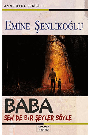 Baba, Sende Bir Şeyler Söyle  Emine Şenlikoğlu  Mektup Yayınları  9786259785202