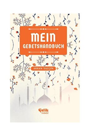 Mein Gebetshandbuch (Benim Namaz El Kitabım)  Çelik Yayınevi  Ayhan Yalçın