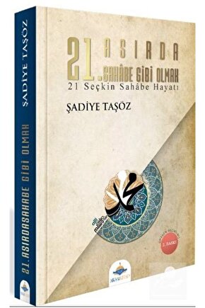 21. Asırda Sahabe Gibi Olmak & 21 Seçkin Sahabe Hayatı