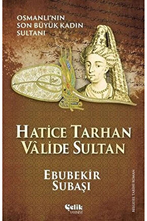 Hatice Tarhan Valide Sultan