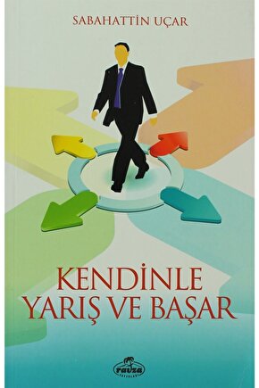 Kendinle Yarış Ve Başar - Sebahattin Uçar 9789756500699