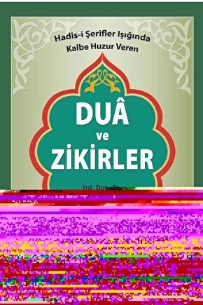 Dua Ve Zikirler & Hadis-i Şerifler Işığında Kalbe Huzur Veren