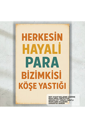 herkesin hayali para bizimkisi köşe yastığı komik sözler duvar yazıları retro ahşap poster tablo