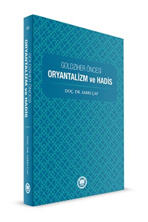 Goldziher Öncesi Oryantalizm Ve Hadis Sabri Çap