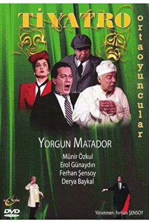 Tiyatro Ortaoyuncular ( Yorgun Matador Ferhan Şensoy ) Dvd