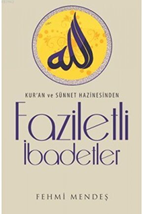 Faziletli Ibadetler; Kuran Ve Sünnet Hazinesinden