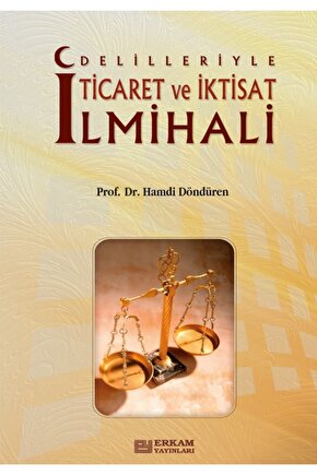 Delilleriyle Ticaret Ve Iktisat Ilmihali - Prof. Dr. Hamdi Döndüren