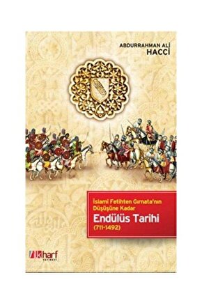 İslami Fetihten Gırnatanın Düşüşüne Kadar Endülüs Tarihi  Ilk Harf Yayınevi