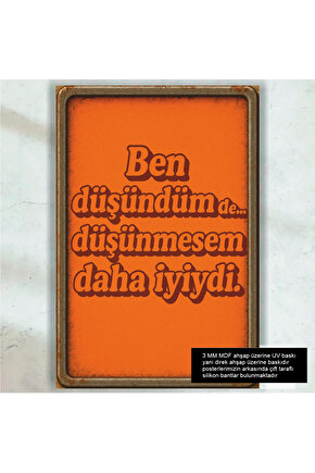 düşünmesem daha iyiydi komik esprili atarlı sözler duvar yazıları retro ahşap poster tablo