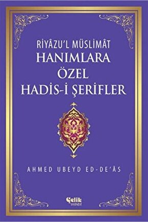 Riyazul Müslimat : Hanımlara Özel Hadis I Şerifler   Ahmed Ubeyd