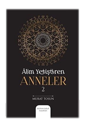 Alim Yetiştiren Anneler 2 - Murat Tosun
