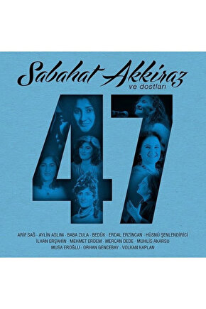 SABAHAT AKKİRAZ VE DOSTLARI 47 CD