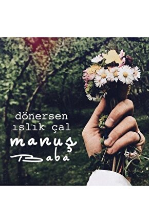 Manuş Baba  Dönersen Islık Çal (CD)