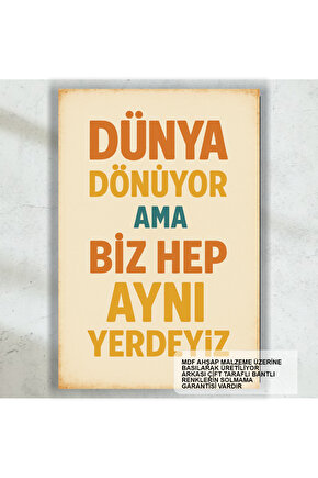 dünya dönüyor ama biz hep aynı yerdeyiz komik sözler duvar yazıları retro ahşap poster tablo