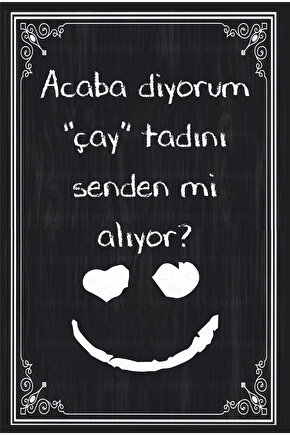 çay tadını senden mi alıyor komik esprili sözler ev mutfak kafe dekorasyon tablo retro ahşap poster