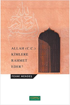 Allah (C.C.) Kimlere Rahmet Eder?