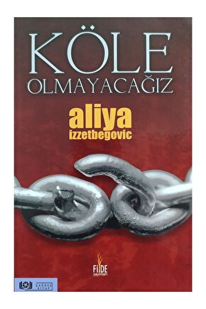 Köle Olmayacağız  Aliya Izzetbegoviç 