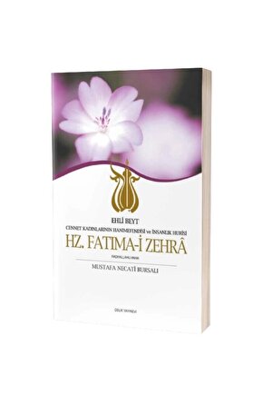 Ehli Beyt Cennet Kadınlarının Hanımefendisi Ve Insanlık Hurisi Hz. Fatıma I Zehra