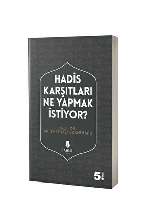 Hadis Karşıtları Ne Yapmak Istiyor? M. Yaşar Kandemir