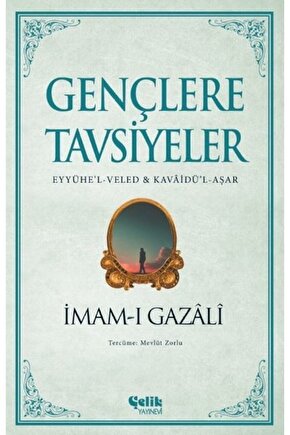 Gençlere Tavsiyeler: Eyyühel - Veled Ve Kavaidül-aşar  İmam-ı Gazali