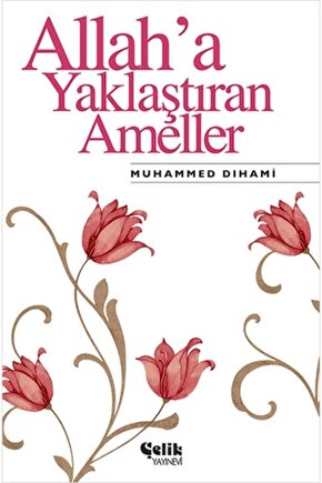 Allaha Yaklaştıran Ameller