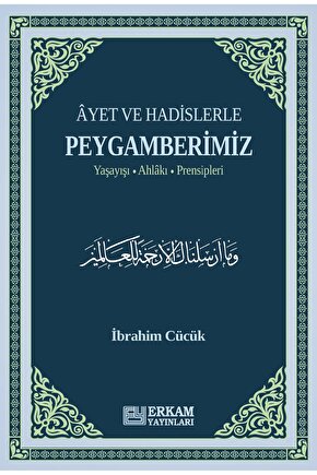 Ayet ve Hadislerle Peygamberimiz  İbrahim Cücük  Erkam Yayınları  9786254409288
