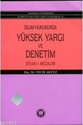 İslam Hukukunda Yüksek Yargı ve Denetim; Divan-ı Mezalim