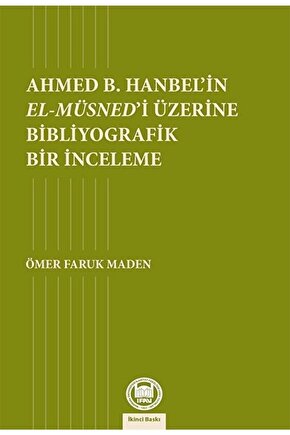 Ahmed B. Hanbelin El- Müsnedi Üzerine Bibliyografik Bir İnceleme