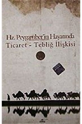 Ticaret Tebliğ Ilişkisi Hz. Peygamberin Hayatında