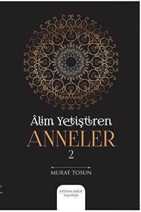 Alim Yetiştiren Anneler 2 - Murat Tosun 9786056638633