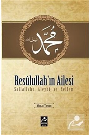 Resulullahın Ailesi Sallallahu Aleyhi ve Sellem