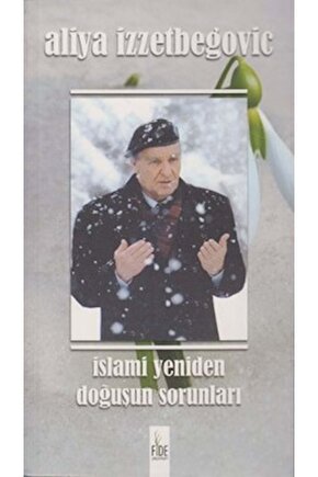 Islami Yeniden Doğuşun Sorunları  Aliya Izzetbegoviç 