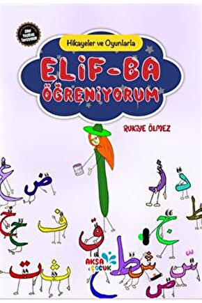 Hikayeler ve Oyunlarla Elif-Ba Öğreniyorum  Rukiye Ölmez  Aksa Çocuk  9786057152565