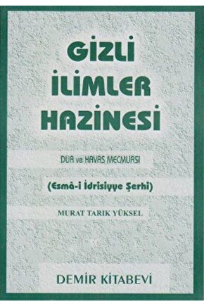 Gizli Ilimler Hazinesi - Dua Ve Havas Mecmuası (ESMA-İ IDRİSİYYE ŞERHİ)