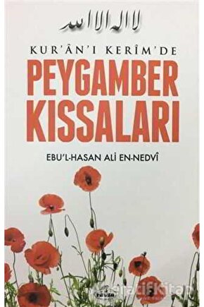 Kuran-ı Kerimde Peygamber Kıssaları - Ebul Hasen Ali En-nedvi -