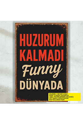 huzurum kalmadı funny fani dünyada komik esprili sözler duvar yazıları retro ahşap poster