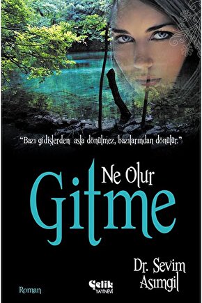 Ne Olur Gitme  Sevim Asımgil  Çelik Yayınevi  9786055457426