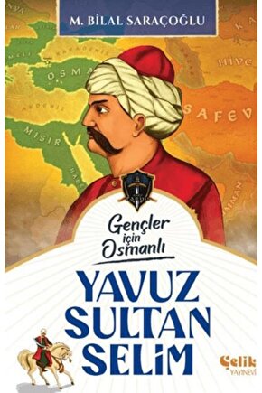 Gençler İçin Osmanlı Yavuz Sultan Selim (Harp Tarihi)   M. Bilal