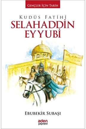 Gençler Için Tarih - Kudüs Fatihi Selahaddin Eyyubi
