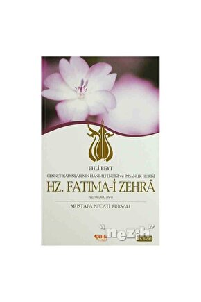 Ehli Beyt Cennet Kadınlarının Hanımefendisi ve İnsanlık Hurisi Hz. Fatıma-i Zehra