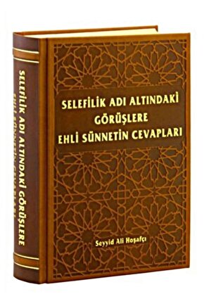 Selefilik Adı Altındaki Görüşlere Ehli Sünnetin Cevapları