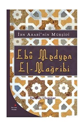 Ebu Medyen El-mağribi, Hamide Ulupınar, , Ebu Medyen El-mağribi Kitabı, 290 Sayfa