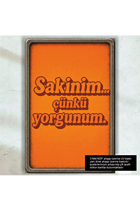 sakinim çünkü yorgunum komik esprili atarlı sözler duvar yazıları retro ahşap poster tablo