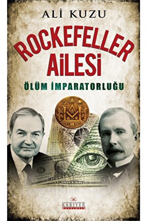 Rockefeller Ailesi Ölüm Imparatorluğu - Ali Kuzu