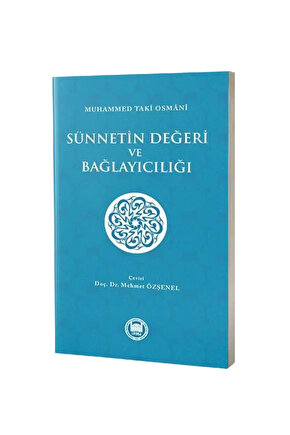 Sünnetin Değeri Ve Bağlayıcılığı - Muhammed Taki Osmani