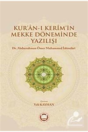 Kuran-ı Kerimin Mekke Döneminde Yazılışı - Abdurrahman Ömer Muhammed Isbindari
