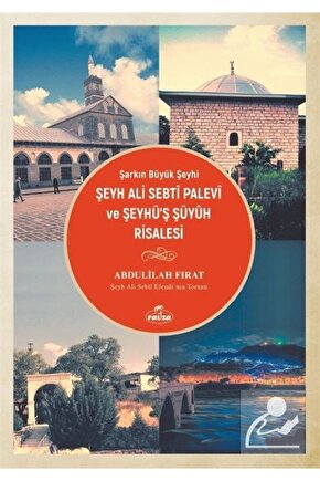 Şarkın Büyük Şeyhi Şeyh Ali Sebtî Palevî ve Şeyhüş Şüyûh Risalesi
