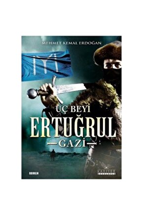 Dirilişin Uç Beyi Ertuğrul Gazi  Mehmet Kemal Erdoğan  Kariyer Yayınları  9786059916318