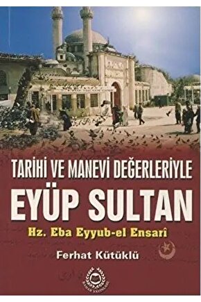 Tarihi Ve Manevi Değerleriyle Eyüp Sultan