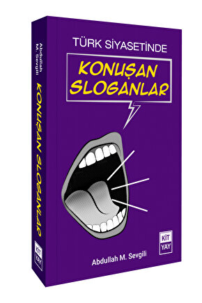 TÜRK SİYASETİNDE KONUŞAN SLOGANLAR-ABDULLAH M. SEVGİLİ